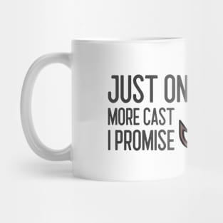 Just One More Cast I Promise Mug